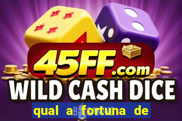 qual a fortuna de raul gil